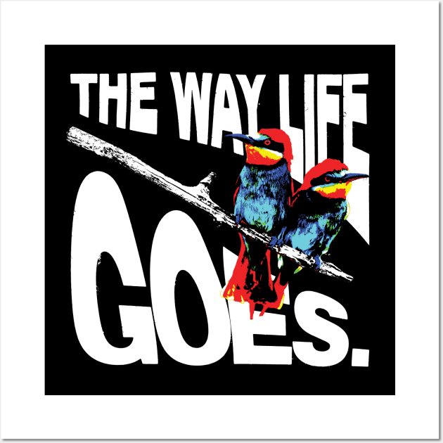 The Way Life Goes Wall Art by Spenceless Designz